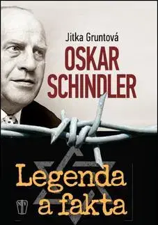 Biografie - ostatné Schindler - Legenda a fakta - Jitka Gruntová