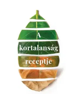 Zdravie, životný štýl - ostatné A kortalanság receptje - Rose Anne Kenny