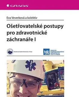 Ošetrovateľstvo, opatrovateľstvo Ošetřovatelské postupy pro zdravotnické záchranáře I. - Eva Veverková,Kolektív autorov