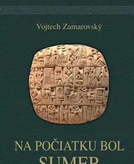 História Na počiatku bol Sumer - Vojtech Zamarovský