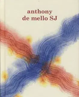 Náboženstvo - ostatné K pramenům - Anthony de Mello