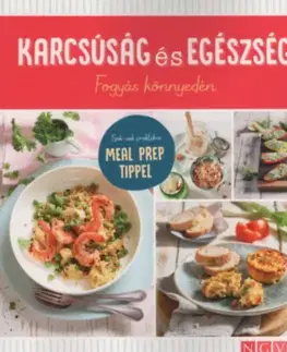 Zdravá výživa, diéty, chudnutie Karcsúság és egészség - Fogyás könnyedén - Sok-sok praktikus MEAL PREP tippel