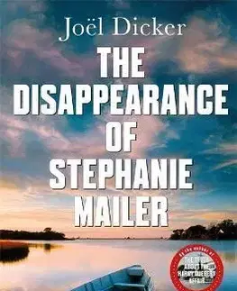 Detektívky, trilery, horory The Disappearance of Stephanie Mailer - Joël Dicker,Howard Curtis