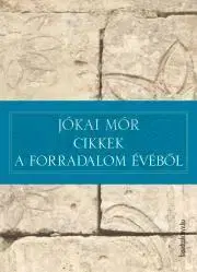 Svetová beletria Cikkek a forradalom évéből - Mór Jókai