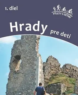 Historické pamiatky, hrady a zámky Hrady pre deti 1 - Daniel Kollár,Viera Poláková