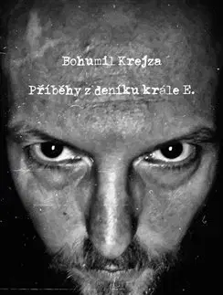 Česká beletria Příběhy z deníku krále E. - Bohumil Krejza