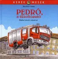 Rozprávky Pedró, a tűzoltóautó - Anna Mechler,László Hajba,Julianna Rácz