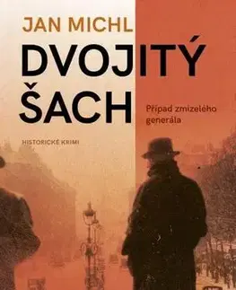 Detektívky, trilery, horory Dvojitý šach: Případ zmizelého generála - Jan Michl