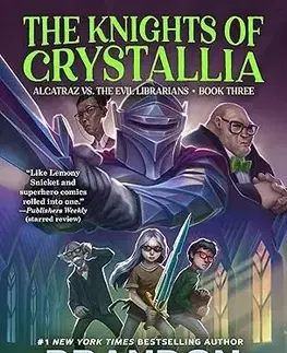 Fantasy, upíri The Knights of Crystallia - Alcatraz vs. the Evil Librarians 3 - Brandon Sanderson,Hayley Lazo
