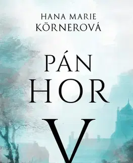 Historické romány Pán hor V. - Hana Marie Körnerová