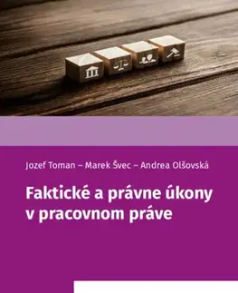 Pracovné právo Faktické a právne úkony v pracovnom práve - Jozef Toman,Marek Švec,Andrea Olšovská,Kluwer Wolters