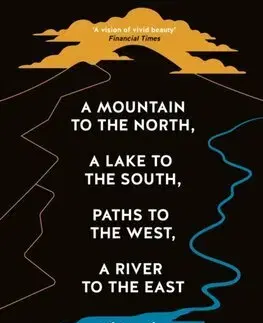 Svetová beletria A Mountain to the North, A Lake to The South, Paths to the West, A River to the East - László Krasznahorkai,Ottilie Mulzet