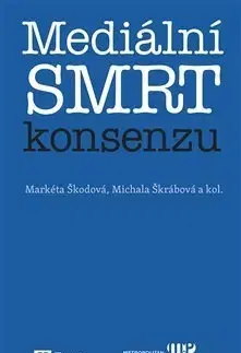 Filozofia Mediální smrt konsenzu - Markéta Škodová