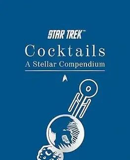 Pivo, whiskey, nápoje, kokteily Star Trek Cocktails: A Stellar Compendium - Glenn Dakin