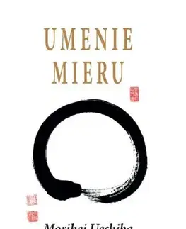 Bojové umenia Umenie mieru - Ueshiba Morihei