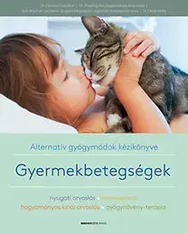 Alternatívna medicína - ostatné Gyermekbetegségek- Alternatív gyógymódok kézikönyve - Christine Gustafson