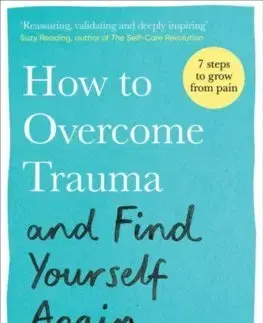 Rozvoj osobnosti How to Overcome Trauma and Find Yourself Again - Jessamy Hibberd