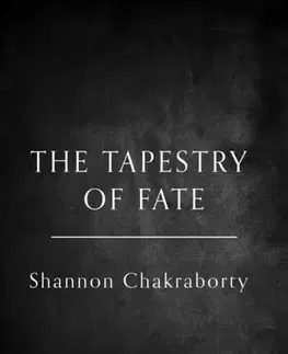 Sci-fi a fantasy The Tapestry of Fate - Shannon Chakraborty