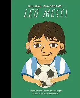 Encyklopédie pre deti a mládež - ostatné Leo Messi - Maria Isabel Sanchez Vegara,Florencia Gavilán