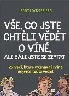 Víno Vše, co jste chtěli vědět o víně, ale báli jste se zeptat - Jerry Lockspeiser