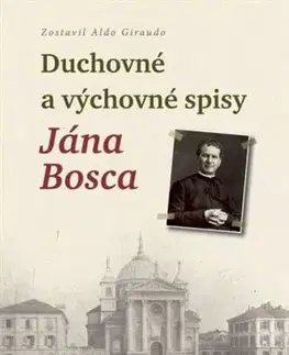 Kresťanstvo Duchovné a výchovné spisy Jána Bosca - Aldo Giraudo