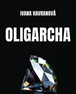 Romantická beletria Oligarcha - Ivana Havranová