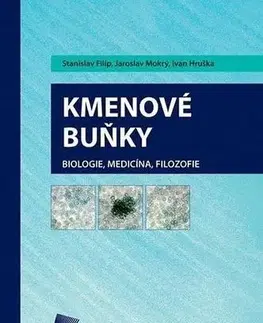 Medicína - ostatné Kmenové buňky: Biologie, medicína, filozofie