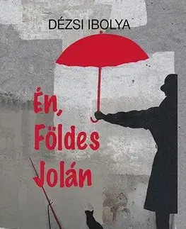 Literatúra Én, Földes Jolán - Dézsi Ibolya
