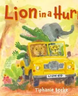 Encyklopédie pre deti a mládež - ostatné Lion in a Hurry - Tiphanie Beeke
