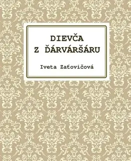 Slovenská beletria Dievča z Ďárváršáru - Iveta Zaťovičová