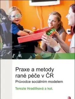 Rodičovstvo, rodina Praxe a metody rané péče v ČR - Terezie Hradilková,Kolektív autorov