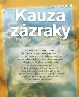 Kresťanstvo Kauza zázraky - Lee Strobel