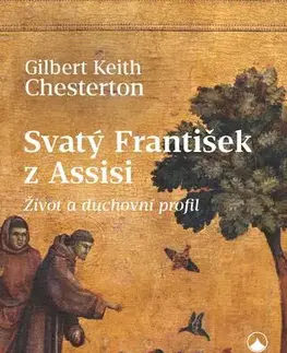 Kresťanstvo Svatý František z Assisi - Gilbert Keith Chesterton
