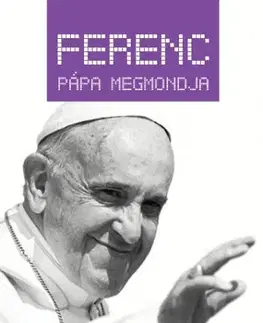 Kresťanstvo Ferenc pápa megmondja - Király Levente (szerk.)
