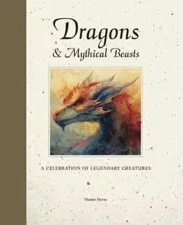 Svetová beletria Dragons & Mythical Beasts - Alastair Horne