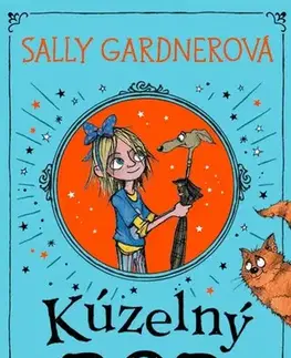 Dobrodružstvo, napätie, western Kúzelný Bob - Sally Gardner,Chris Mould,Jana Vlašičová