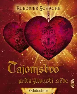 Ezoterika - ostatné Tajomstvo príťažlivosti sŕdc: Oslobodenie - Ruediger Schache,Igor Túri