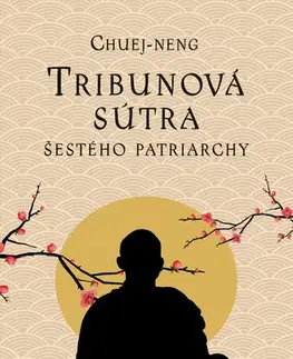 Odborná a náučná literatúra - ostatné Tribunová sútra Šestého patriarchy - Chuej-neng
