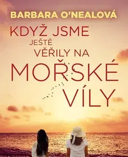 Detektívky, trilery, horory Když jsme ještě věřily na mořské víly - Barbara O´Nealová