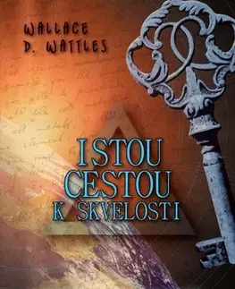 Motivačná literatúra - ostatné Istou cestou k skvelosti - Wallace D. Wattles