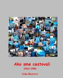 Cestopisy Ako sme cestovali 1963-1986 - Soňa Beerová
