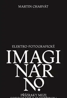 Fotografia Elektro-fotografické imaginárno - Martin Charvát