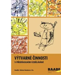 Pedagogika, vzdelávanie, vyučovanie Výtvarné činnosti v předškolním vzdělávání - Helena Hazuková