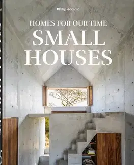 Architektúra Homes For Our Time. Small Houses. 45th Ed. - Philip Jodidio