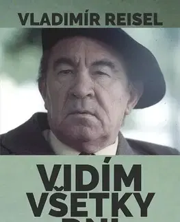 Biografie - ostatné Vidím všetky dni - Vladimír Reisel