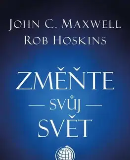 Biznis a kariéra Změňte svůj svět - Rob Hoskins,John C. Maxwell