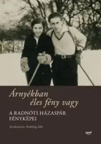 Biografie - ostatné Árnyékban éles fény vagy - A Radnóti házaspár fényképei - Fanni Gyarmati