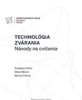 Pre vysoké školy Technológia zvárania. Návody na cvičenia - Radoslav Koňár