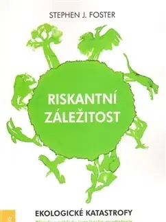 Ekológia, meteorológia, klimatológia Riskantní záležitost - Stephen J. Foster