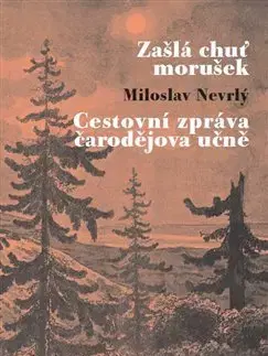 Česká beletria Zašlá chuť morušek / Cestovní zpráva čarodějova učně - Miloslav Nevrlý